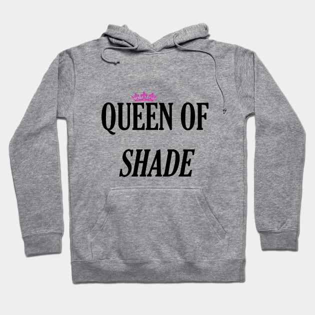 queen of shade Hoodie by HelenCat